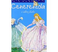 Cenerentola e altre fiabe. Ediz. illustrata