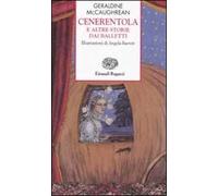 Cenerentola e altre storie dai balletti. Ediz. illustrata