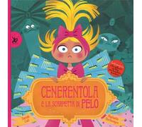 Cenerentola e le scarpette di pelo. Ediz. a colori