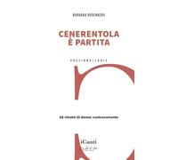 Cenerentola è Partita. 26 Ritratti Di Donne Controcorrente - - 2025