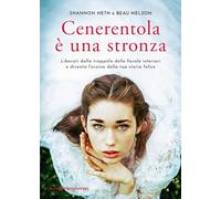 CENERENTOLA E' UNA STRONZA - HETH SHANNON, NELSON BEAU - Libreria Pienogiorno