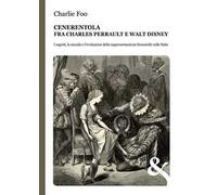Cenerentola. Fra Charles Perrault e Walt Disney