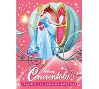 Cenerentola. I classici e la magia del backstage. Ediz. a colori