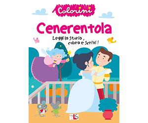 Cenerentola. Leggi la storia, colora e scrivi! Ediz. illustrata