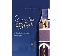 Libri Manuela Toto - Cenerentola Non Era Una Sfigata. E Wendy Ha Lasciato Peter