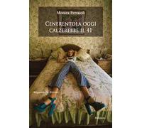 Cenerentola oggi calzerebbe il 41. Con Libro in brossura