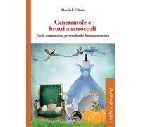 Cenerentole e brutti anatroccoli. Dalla svalutazione personale alla buona autostima