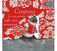 Cenerina ha una grande stoffa a fiori. Ediz. italiana e cinese