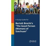 Cengage Learnin A Study Guide for Bertolt Brecht's "The Good Person (Tascabile)