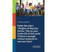 Cengage Learnin A Study Guide for Pablo Neruda's "Heights of Macchu (Tascabile)