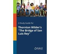 Cengage Learnin A Study Guide for Thornton Wilder's "The Bridge of S (Tascabile)