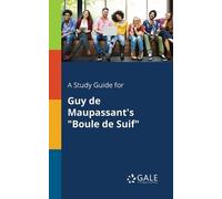 Cengage Learning A Study Guide for Guy De Maupassant's "Boule De S (Tascabile)