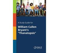 Cengage Learning A Study Guide for William Cullen Bryant's "Thanato (Tascabile)