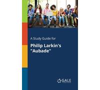 Cengage Learning Gale A Study Guide for Philip Larkin's "Aubade" (Tascabile)