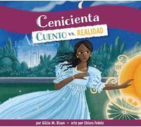 Cenicienta/ Cinderella: Cuento Vs. Realidad/ Tale Vs. Truth