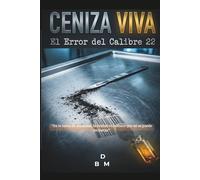 Ceniza Viva: El Error del Calibre 22