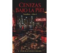 Cenizas Bajo La Piel: Vermillion - Libro 2
