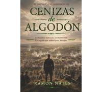 Cenizas de Algodón: Una guerra por la libertad. Un amor por el que regresar.