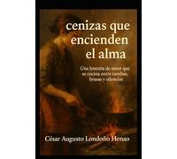 Cenizas que encienden el alma: Una historia de amor que se cocina entre tumbas, brasas y silencios