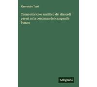 Cenno storico e analitico dei discordi pareri su la pendenza del campanile Pisano