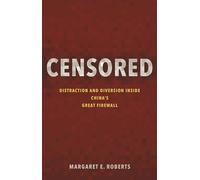 Censored: Distraction and Diversion Inside China's Great Firewall