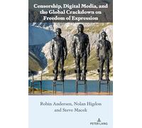 Anthony J. Noce Censorship, Digital Media, and the Global Crackdown (Tascabile)