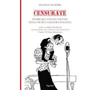 CENSURATE: Storie di canzoni vietate nella musica leggera italiana