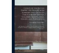 Census of the British Empire. 1901. Report With Summary and Detailed (Tascabile)