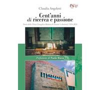 Cent’anni di ricerca e passione.- angeletti claudia 2024