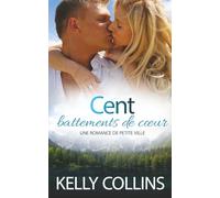 Cent battements de cœur: Une Romance de Petite Ville