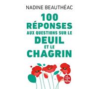Cent réponses aux questions sur le deuil et le chagrin