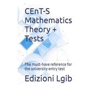 CEnT-S Mathematics Theory + Tests: The must-have reference for the university entry test