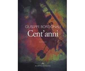 Cent'anni - Bordonali Giuseppe
