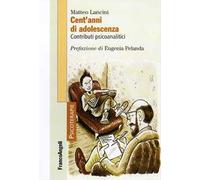 Cent'anni di adolescenza. Contributi psicoanalitici