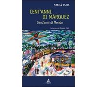 Cent'anni di Márquez. Cent'anni di mondo - Oliva Marilù