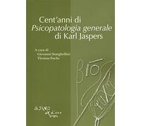 Cent'anni di psicopatologia generale di Karl Jaspers