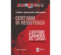 Cent'anni di resistenza. L'assedio alla camera del lavoro di Bari vecchia