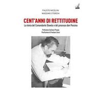 Cent'anni di rettitudine. La storia del Comandante Diavolo e del processo don Pessina