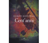 Cent'anni [Paperback] [Jan 24, 2019] Bordonali, Giuseppe