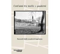 Cent'anni tra matite e quaderni. Racconti dalle scuole di Capriasca - [Salvioni]