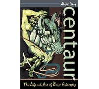 Centaur: The Life and Art of Ernst Neizvestny