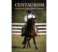 Centaurism: Principles of Classical Spanish Equitation: 1