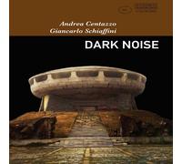 Centazzo, Andrea / Schiaffini, Giancarlo Dark Noise (CD)