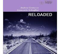 Centazzo, Andrea/ Schiaffini, Giancarlo - Reloaded