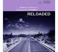 Centazzo, Andrea / Schiaffini, Giancarlo Reloaded (CD)