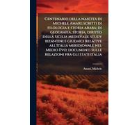 Centenario della nascita di Michele Amari; scritti di filologia e storia araba; di geografia, storia, diritto della Sicilia medievale; study bizantini e giudaici relative all'Italia meridionale nel Medio Evo; documenti sulle relazioni fra gli stati italia