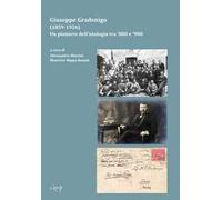 Centenario Gradenigo (1859-1926). Un pioniere dell'otologia tra '800 e '900. Ediz. illustrata