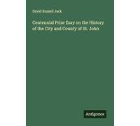 Centennial Prize Esay on the History of the City and County of St. John