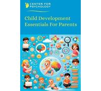 Center For Psychology Child Development Essentials For Parents (Tascabile)