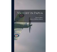 Center of Military History Samuel Milner Victory in Papua (Tascabile)